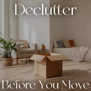 Declutter Before Moving: Minimalist Plan for a Calm Move